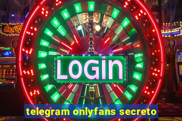 telegram onlyfans secreto